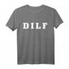 Herren DILF Funny Dad Witz T-Shirt  Perfektes Vatertagsgeschenk für humorvolle Väter und Papa-Liebhaber