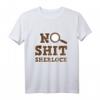 No Shit Sherlock Detektiv Design für Herren und Damen - Perfektes Geschenk für Krimi-Fans, Hobby-Privatdetektive & Undercover-Inspektoren