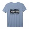 Du darfst Ingenieur zu mir sagen - T-Shirt zur Titelverleihung, Abi, Matura oder Sponsion für angehende und fertige Ingenieure