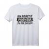 Du darfst Ingenieur zu mir sagen - T-Shirt zur Titelverleihung, Abi, Matura oder Sponsion für angehende und fertige Ingenieure