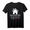 Lustiges Bauherr Spruch T-Shirt Geschenk zum Richtfest für Bauherren, Bauhelfer & Handwerker  Perfekt für Hausbau & Eigentum