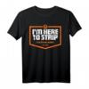 Elektriker I'm Here To Strip Electric Lineman T-Shirt - Humorvolles Vintage-Look Arbeitskleidungsstück für Elektriker, Drahtarbeiter & Linienmenschen