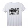Einmal mit Profis arbeiten T-Shirt - Lustiges Handwerker Motiv für Bauarbeiter, Elektriker, Meister & Vatertag Geschenk