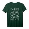 E-Bike Warum Nicht? Elektrisches Fahrrad Spruch T-Shirt  Lustiges Geschenk für Fahrradfahrer, Rentner & E-Bike Liebhaber