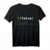 !False - Programmierer Informatiker Geschenk IT Nerd T-Shirt für Damen und Herren  Lustiges IT- und Programmierer-Geschenk zum Geburtstag, Weihnachten, für Kollegen & Chefs
