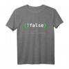 !False - Programmierer Informatiker Geschenk IT Nerd T-Shirt für Damen und Herren  Lustiges IT- und Programmierer-Geschenk zum Geburtstag, Weihnachten, für Kollegen & Chefs
