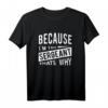 Because I 'm the Sergeant Thats Why - Lustiges Drill Sergeant T-Shirt für Polizei und Militär, klassisch geschnitten