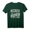 Because I 'm the Sergeant Thats Why - Lustiges Drill Sergeant T-Shirt für Polizei und Militär, klassisch geschnitten