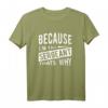 Because I 'm the Sergeant Thats Why - Lustiges Drill Sergeant T-Shirt für Polizei und Militär, klassisch geschnitten