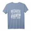 Because I 'm the Sergeant Thats Why - Lustiges Drill Sergeant T-Shirt für Polizei und Militär, klassisch geschnitten