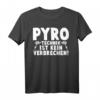 Pyro Technik Ist Kein Verbrechen Techniker T-Shirt  Humorvolles Geschenk für Techniker & Pyrotechnik-Fans