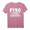 Pyro Technik Ist Kein Verbrechen Techniker T-Shirt  Humorvolles Geschenk für Techniker & Pyrotechnik-Fans