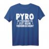 Pyro Technik Ist Kein Verbrechen Techniker T-Shirt  Humorvolles Geschenk für Techniker & Pyrotechnik-Fans