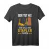 Der tut nix der will nur Stapler fahren T-Shirt für Lagerist, Staplerfahrer & Logistikmitarbeiter  Lustiges Design für Lagerhalle & Logistik-Team