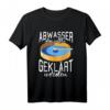 Abwassertechniker T-Shirt mit lustigem Spruch - Für Fachkräfte in Kläranlagen & Wasserwerken