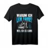 Warum Ich LKW Fahre Spruch T-Shirt für Kraftfahrer & Fernfahrer  Lustiges Design für Trucker, Berufskraftfahrer & Lastwagenfahrer mit Spruch