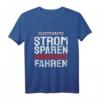 Strom Sparen Verbrenner Fahren Dieselfahrer LKW - Lustiges KFZ T-Shirt für Auto Fans, Mechaniker & Umweltbewusste