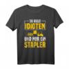 So viele Idioten und nur ein Stapler Lagerist T-Shirt - Witziges Geschenk für Staplerfahrer & Lageristen zum Geburtstag & Weihnachten