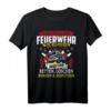 Freiwillige Feuerwehr T-Shirt - Wir Riskieren Unser Leben, Retten, Löschen & Bergen | Geschenk für Feuerwehrleute & Helden im Einsatz