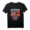 Entschuldigung dass ich zu spät bin, Feuerwehrauto gesehen T-Shirt  Lustiges Feuerwehr-Outfit für Feuerwehrleute & Einsatzkräfte