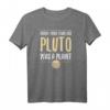 When I Was Your Age Pluto Was A Planet Lustiges Wissenschaft T-Shirt  Perfektes Geschenk für Nerds, Schüler, Lehrer & Wissenschafts-Enthusiasten