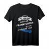 Frankfurter T-Shirt - Lustiges Stadt Frankfurt Geschenk mit Spruch für Mama, Papa, Freunde & Familie