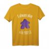 I Always Play With Purple Meeple Brettspiel T-Shirt - Perfektes Fan- oder Geschenke-Shirt für Brettspieler & Spieleabende