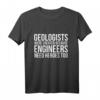 Funny Geologie T-Shirt - Geologen und Ingenieure brauchen auch Helden, Earth Science, Rock & Strukturgeologie