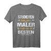 Studieren Kann Jeder Maler Werden Nur Die Besten T-Shirt  Lustiges Maler Spruchshirt für Meister, Gesellen & Handwerker