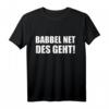 Babbel Net Des Geht - Hessen Frankfurt Dialekt Bauarbeiter T-Shirt für Handwerker, Fans & Einheimische  Humorvolles Geschenk
