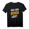 Herren Bodenleger T-Shirt mit lustigem Spruch - Perfektes Geschenk für Meister, Gesellen und Auszubildende im Beruf Arbeit