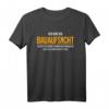 Ich Bin Die Bauaufsicht Hausbau Richtfest T-Shirt für Bauherrin & Bauherr - Humorvolles Spruch-Shirt zum Richtfest