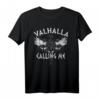 Valhalla Calling Me Viking Vegvisir Vikings T-Shirt  Für Wikinger- und Nordmänner-Fans, nordische Mythologie & Odin Symbole