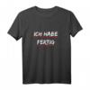 Ich Habe Fertig T-Shirt Lustig - Witziges Spruch T-Shirt für Alltag, Geschenkideen & Humorvolle Outfits