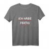 Ich Habe Fertig T-Shirt Lustig - Witziges Spruch T-Shirt für Alltag, Geschenkideen & Humorvolle Outfits
