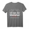 Ich bin der Meister - Lustiges Handwerks-Meister T-Shirt für alle Branchen als Geschenk zur Meisterprüfung