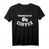Powered by coffee T-Shirt  Für Kaffeeliebhaber, Morgenmuffel & Energiejunkies mit Kaffee-Statement