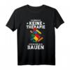 Keine Therapie Nur Bauen Klemmbaustein T-Shirt  Lustiges Geschenk für Baustein-Fans zum Geburtstag & Weihnachten