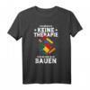 Keine Therapie Nur Bauen Klemmbaustein T-Shirt  Lustiges Geschenk für Baustein-Fans zum Geburtstag & Weihnachten