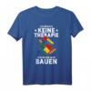 Keine Therapie Nur Bauen Klemmbaustein T-Shirt  Lustiges Geschenk für Baustein-Fans zum Geburtstag & Weihnachten