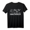Der Tut Nix Der Will Nur Drechseln Drechsler T-Shirt - Lustiges Handwerker-Shirt für Drechsel-Liebhaber & Holzkunstfans