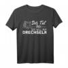 Der Tut Nix Der Will Nur Drechseln Drechsler T-Shirt - Lustiges Handwerker-Shirt für Drechsel-Liebhaber & Holzkunstfans