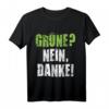 Grüne Nein Danke Protest T-Shirt  Politisches Statement gegen Umweltpolitik, Tempolimit & grüne Partei