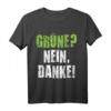 Grüne Nein Danke Protest T-Shirt  Politisches Statement gegen Umweltpolitik, Tempolimit & grüne Partei