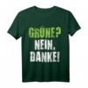 Grüne Nein Danke Protest T-Shirt  Politisches Statement gegen Umweltpolitik, Tempolimit & grüne Partei