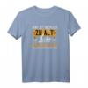 Man ist niemals zu alt für eine Modelleisenbahn T-Shirt - Lustiges Zug- und Lokomotiv-Design, ideales Geschenk für Eisenbahner, Opa & Modellbauer