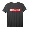 Bauleiter I Bauarbeiter Baustelle T-Shirt mit rotem Schriftzug  Ideale Geschenkidee für Bauprofis, robustes Arbeitskleidungsstück