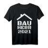 Bauherr 2021 Mann Bauherren Geschenk Baustelle Richtfest T-Shirt  Lustiges Geschenk für Hausbauer, Handwerker & Bauherren zum Richtfest, Hausbau & Einweihung