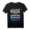 Gebäudereiniger Beruf Reinigungskraft Geschenk Spruch T-Shirt - Lustiges Humorvolles Geschenk für Reinigungskräfte und Arbeitskollegen