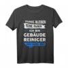 Gebäudereiniger Beruf Reinigungskraft Geschenk Spruch T-Shirt - Lustiges Humorvolles Geschenk für Reinigungskräfte und Arbeitskollegen